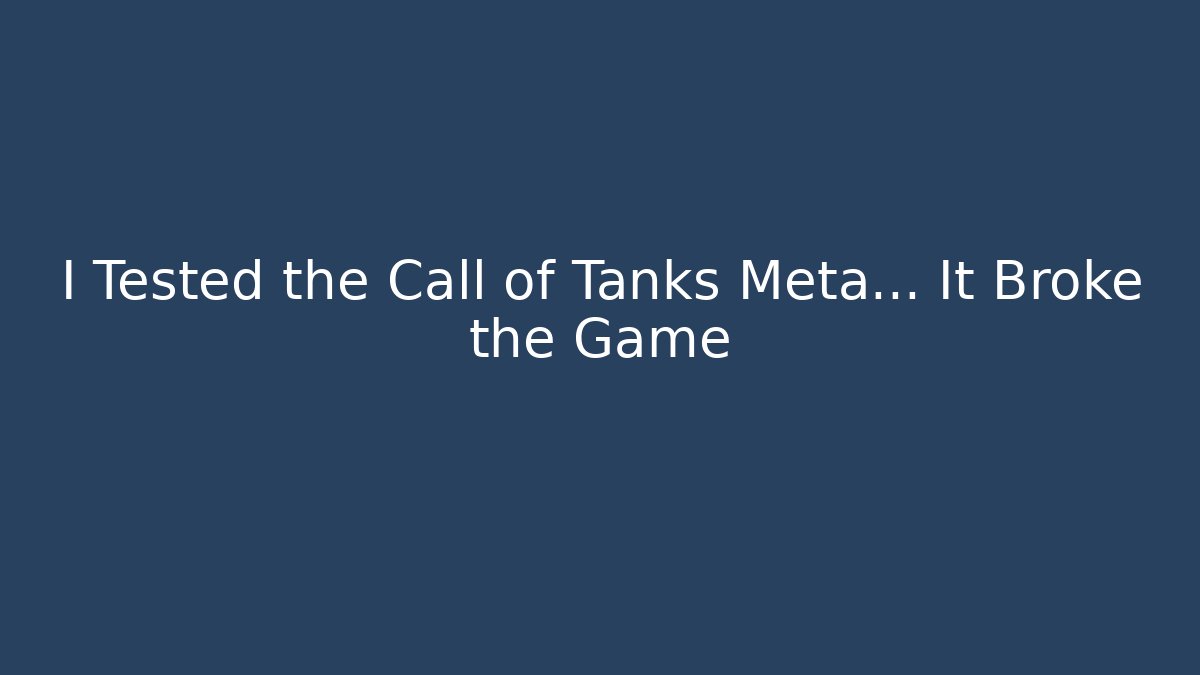 I Tested the Call of Tanks Meta… It Broke the Game