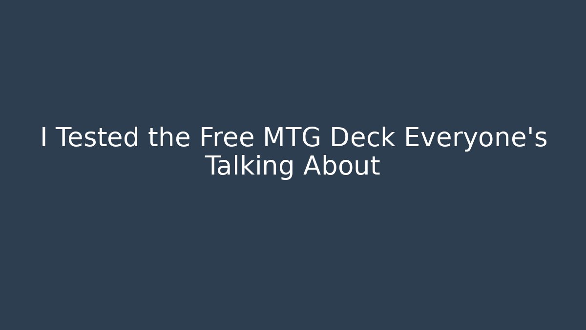 I Tested the Free MTG Deck Everyone’s Talking About - Vintage E-Juice