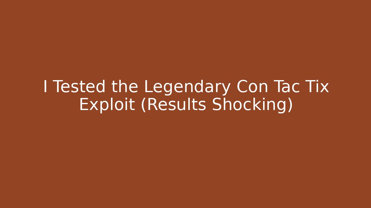 I Tested the Legendary Con Tac Tix Exploit (Results Shocking)