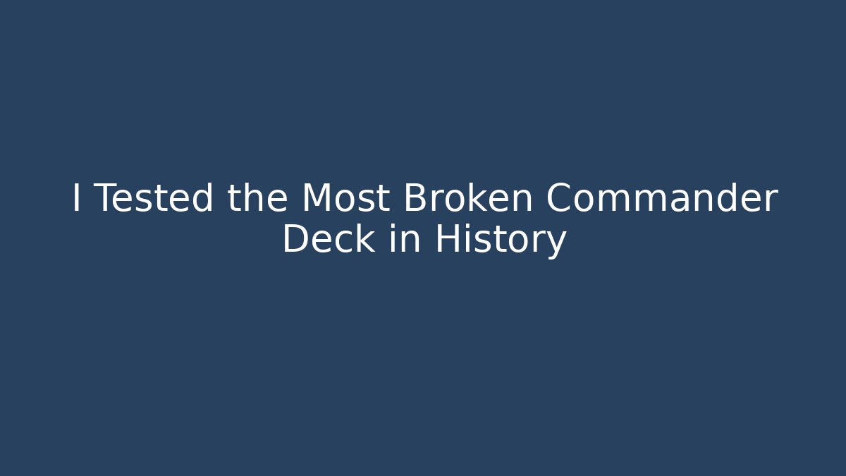 I Tested the Most Broken Commander Deck in History