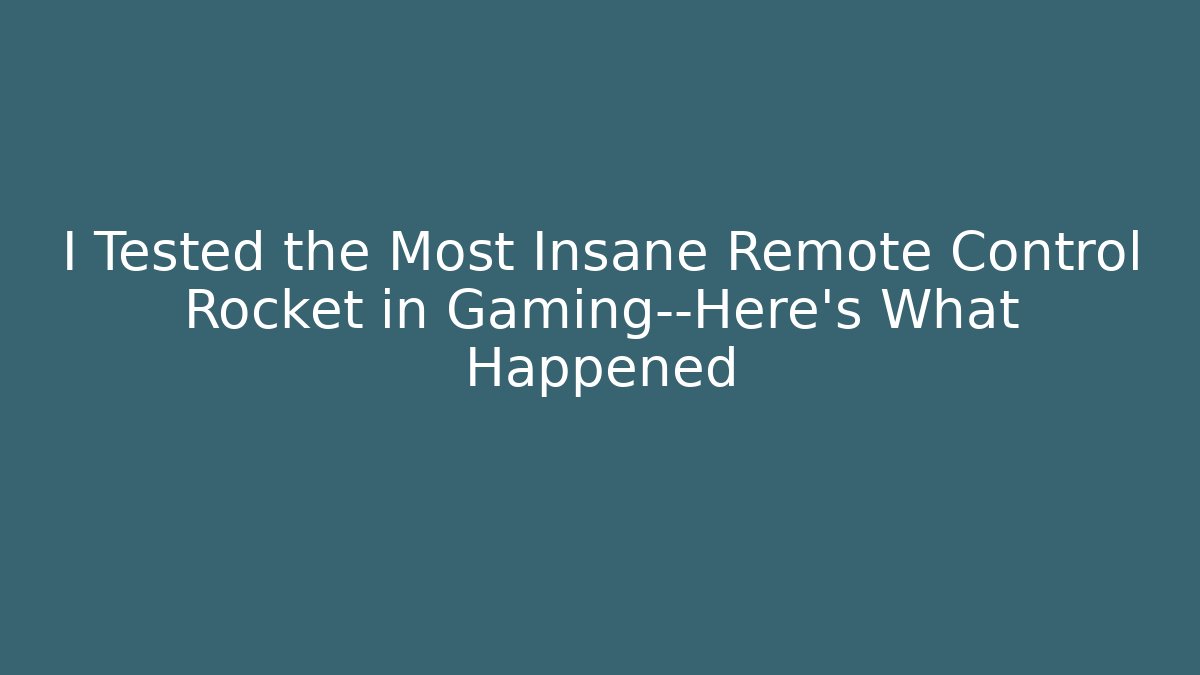 I Tested the Most Insane Remote Control Rocket in Gaming—Here's What Happened