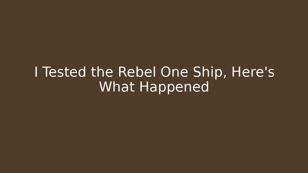 I Tested the Rebel One Ship, Here's What Happened