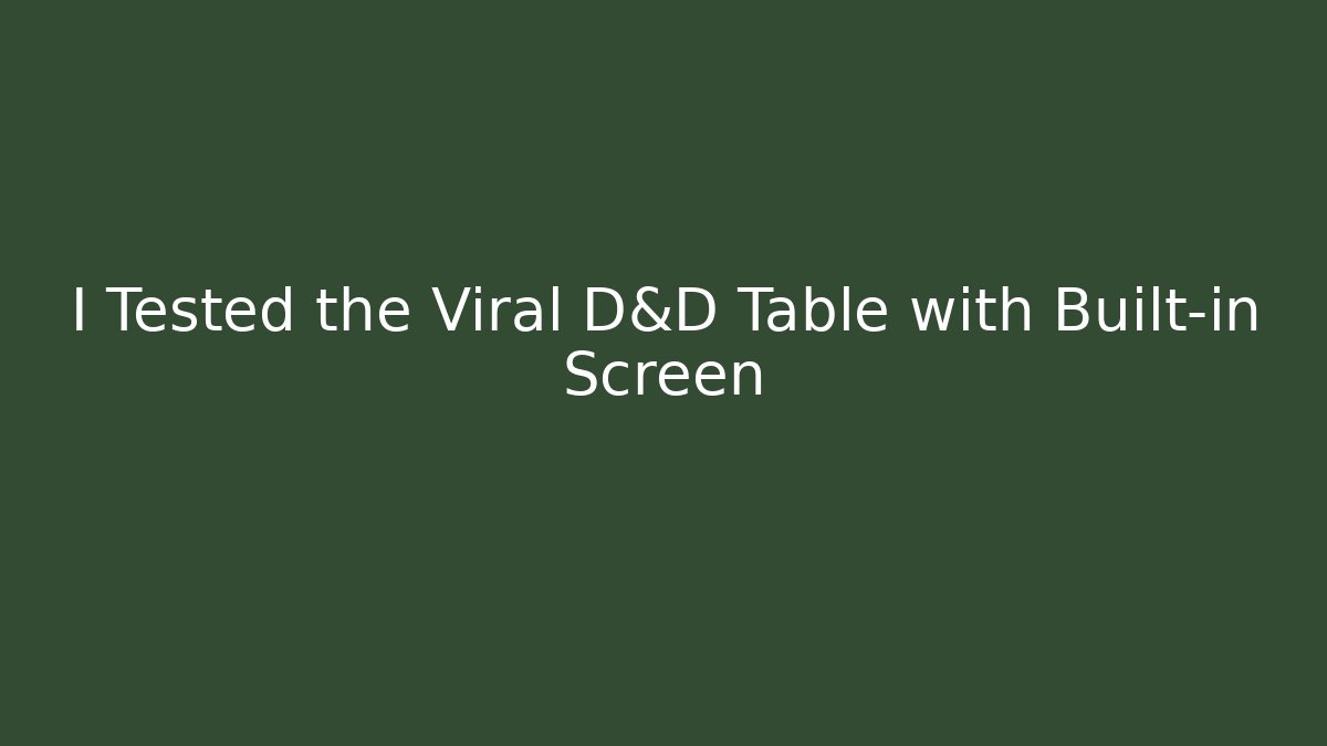 I Tested the Viral D&D Table with Built-in Screen