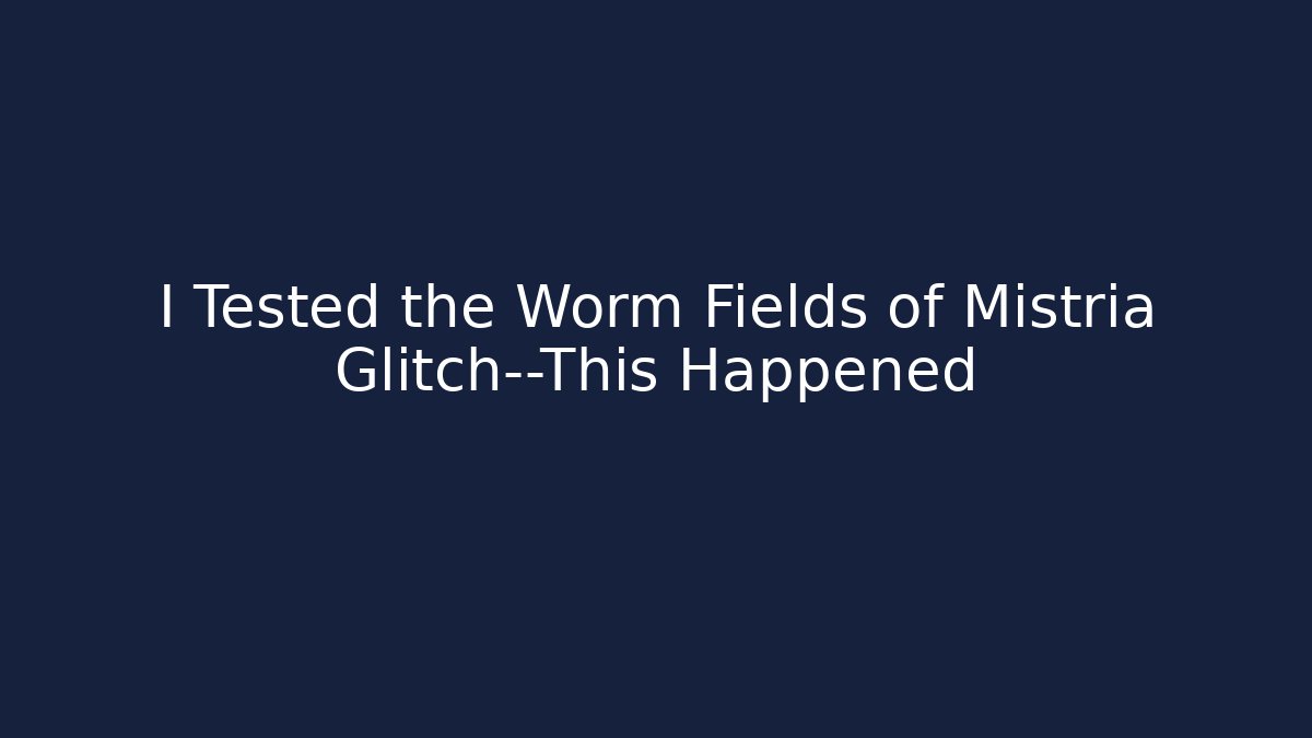 I Tested the Worm Fields of Mistria Glitch—This Happened
