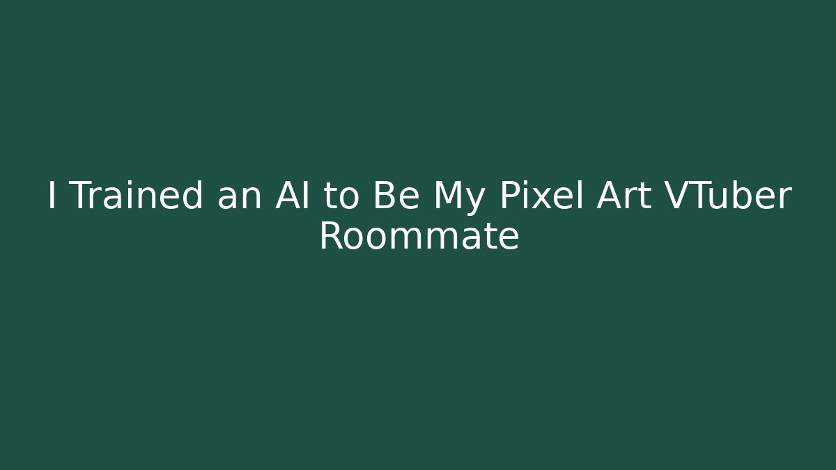 I Trained an AI to Be My Pixel Art VTuber Roommate