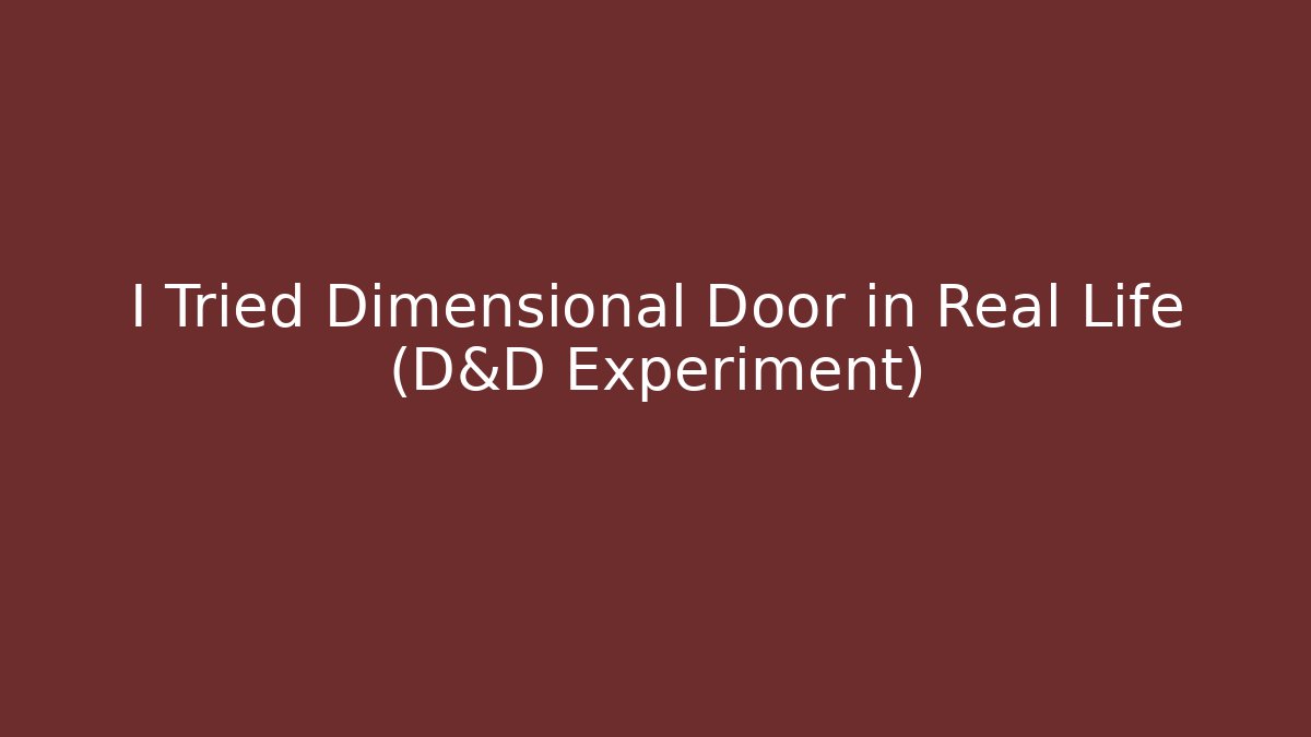 I Tried Dimensional Door in Real Life (D&D Experiment)