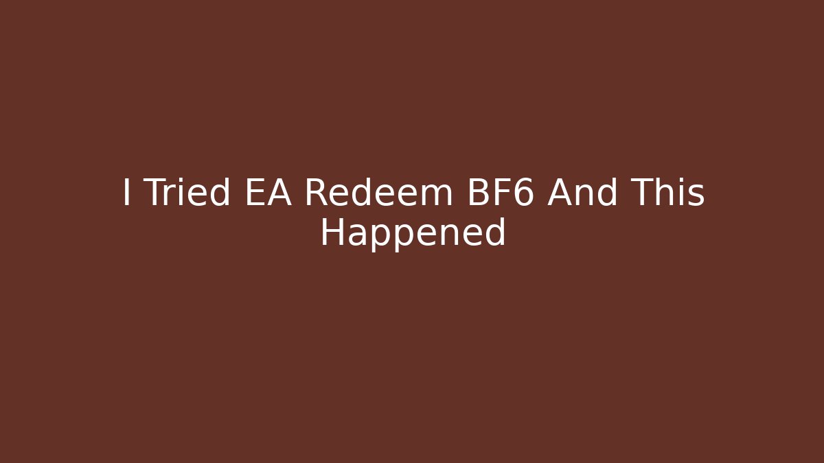 I Tried EA Redeem BF6 And This Happened