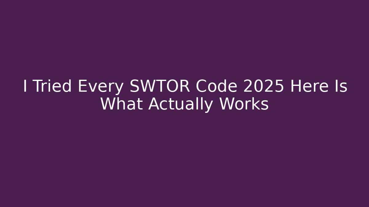 I Tried Every SWTOR Code 2025 Here Is What Actually Works