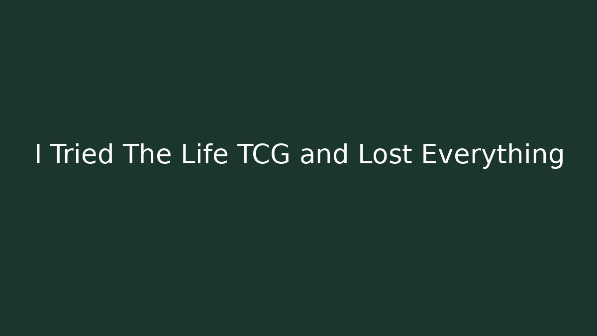 I Tried The Life TCG and Lost Everything