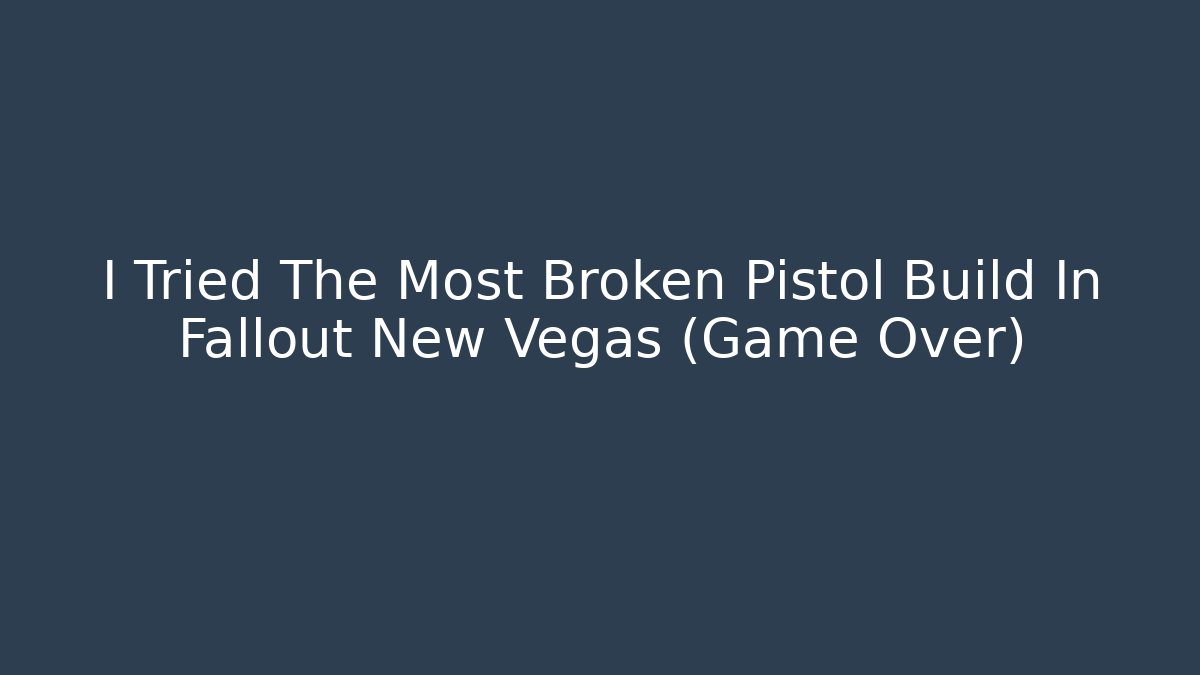 I Tried The Most Broken Pistol Build In Fallout New Vegas (Game Over)