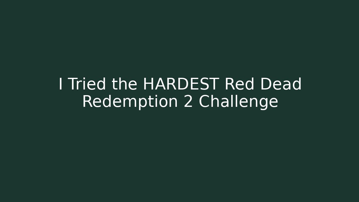 I Tried the HARDEST Red Dead Redemption 2 Challenge