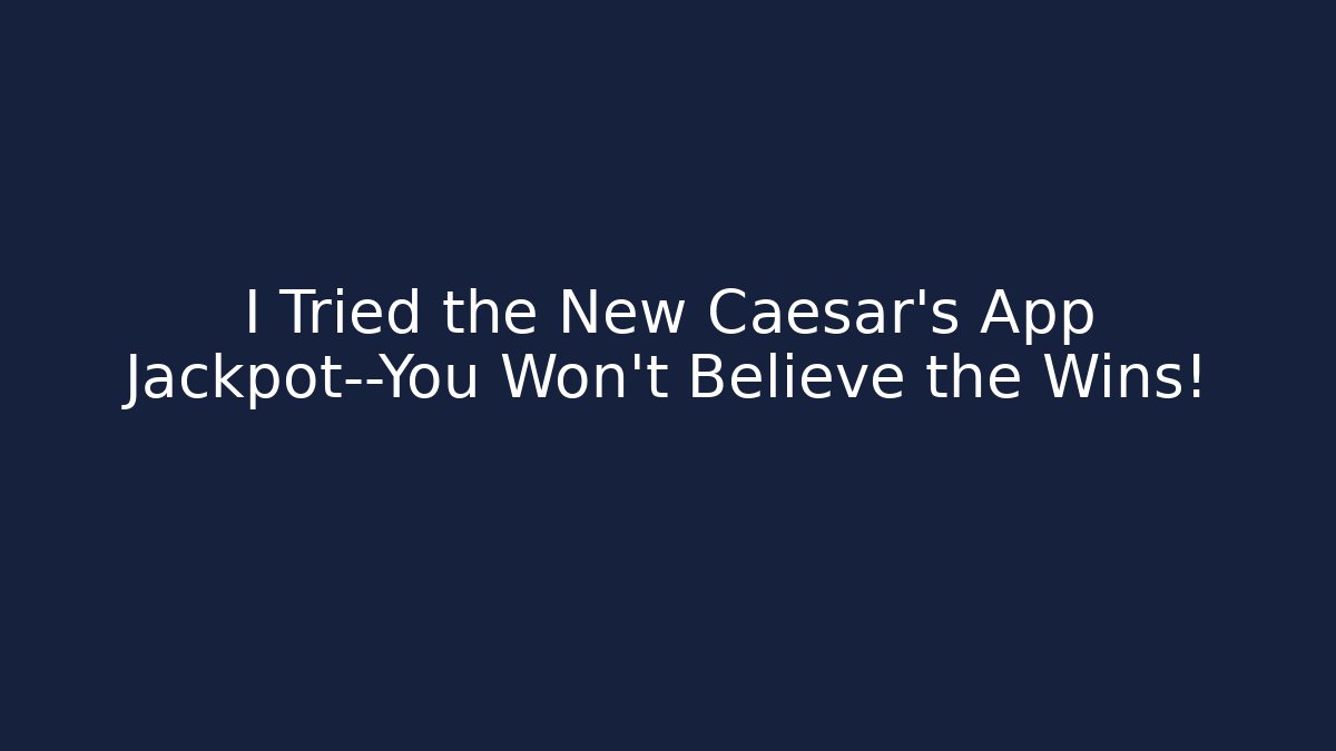 I Tried the New Caesar's App Jackpot—You Won't Believe the Wins!