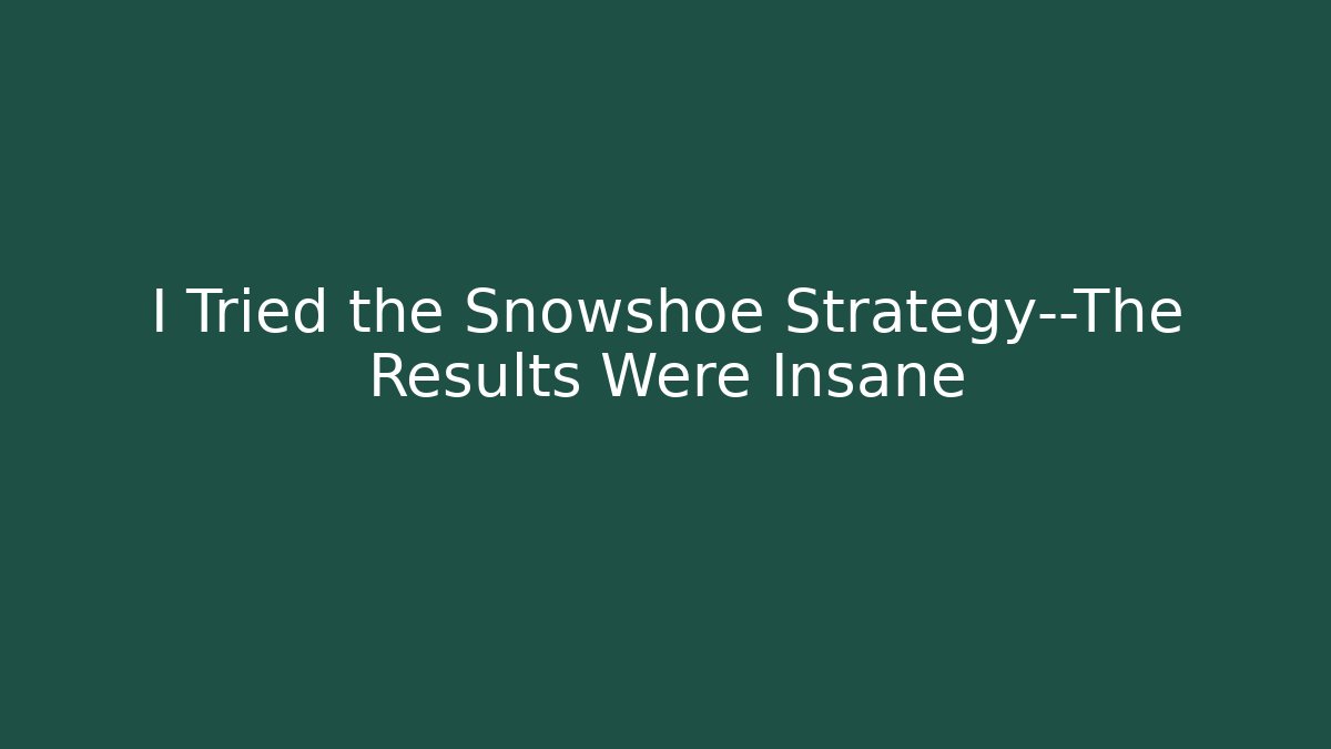 I Tried the Snowshoe Strategy—The Results Were Insane
