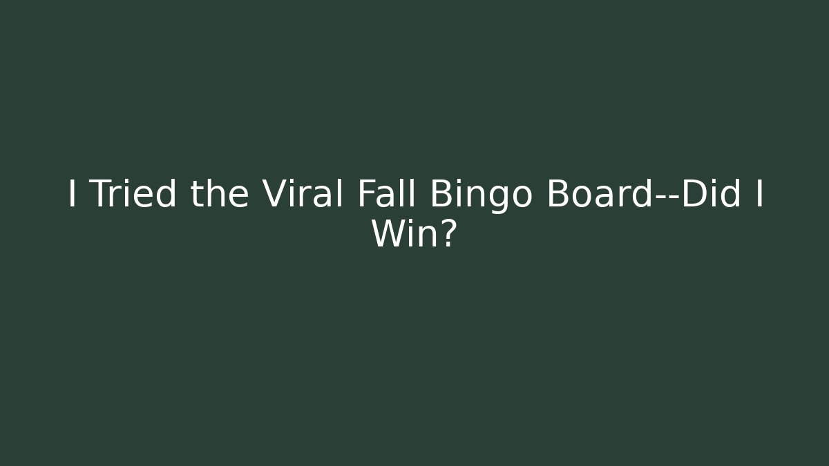 I Tried the Viral Fall Bingo Board—Did I Win?