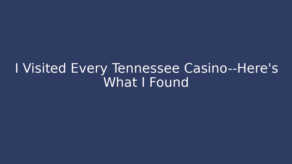 I Visited Every Tennessee Casino—Here’s What I Found
