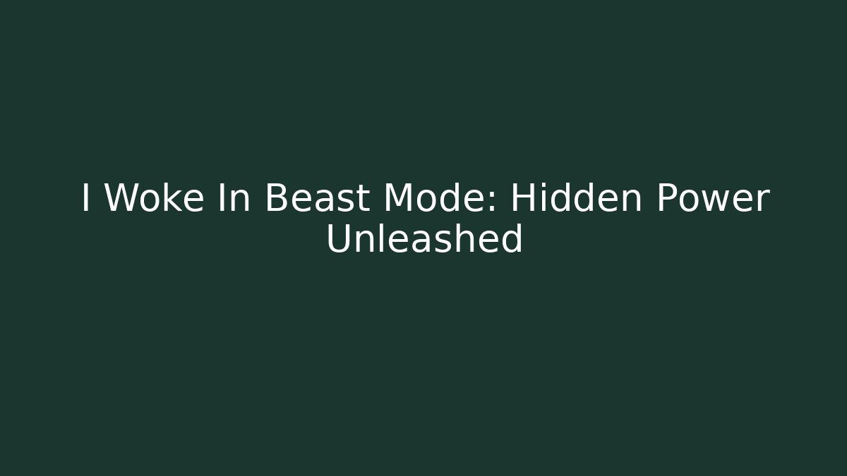 I Woke In Beast Mode: Hidden Power Unleashed - Vintage E-Juice