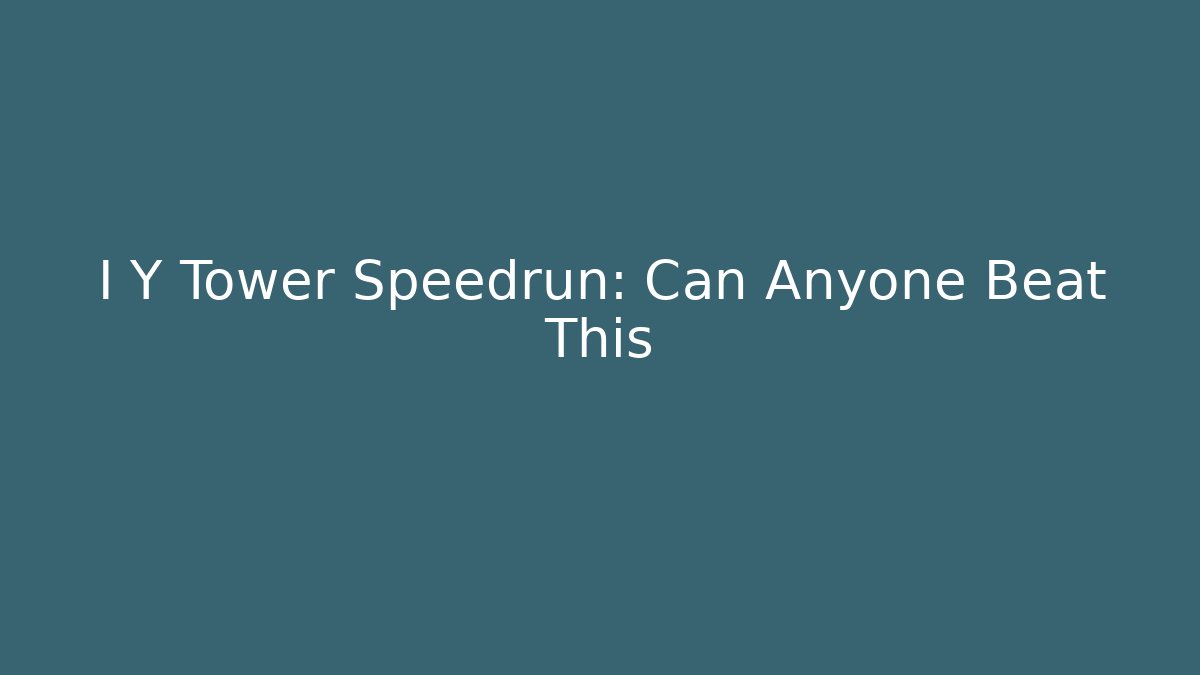 I Y Tower Speedrun: Can Anyone Beat This - Vintage E-Juice