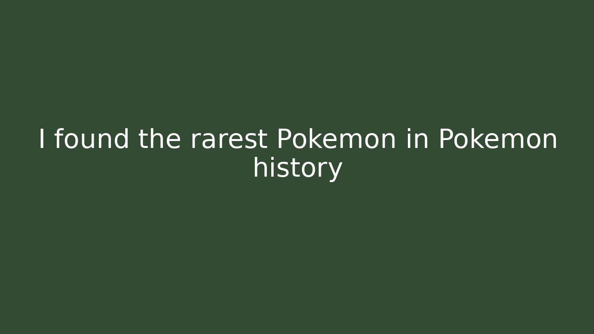 I found the rarest Pokemon in Pokemon history