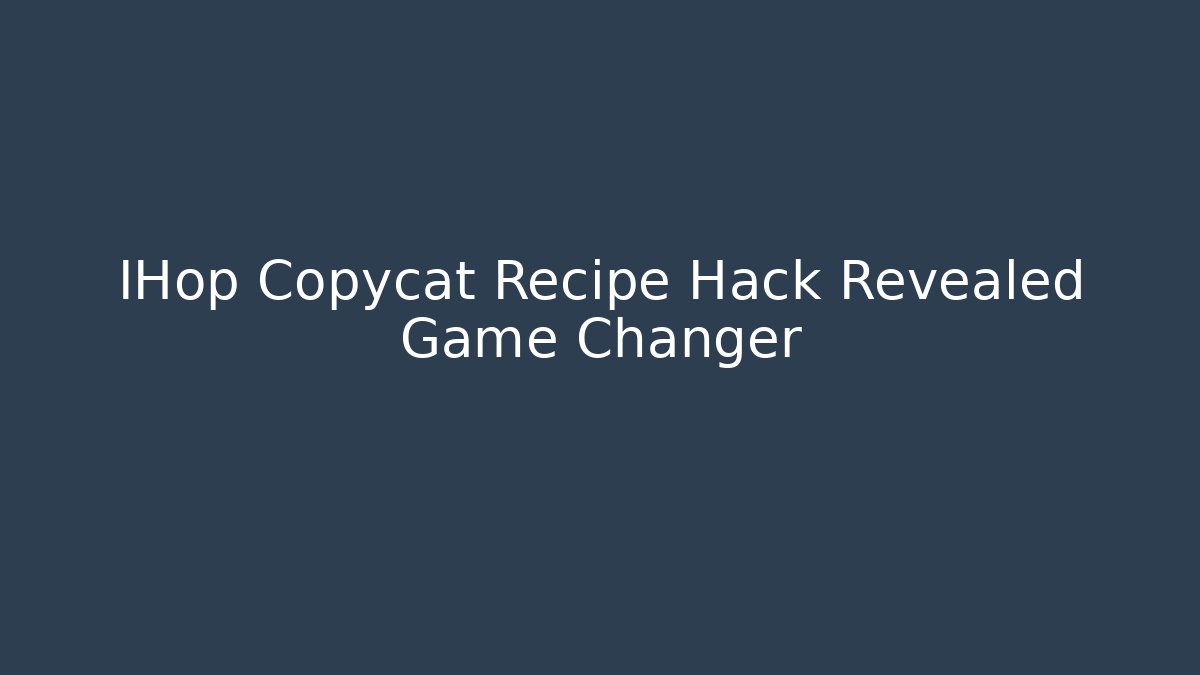 IHop Copycat Recipe Hack Revealed Game Changer - Vintage E-Juice