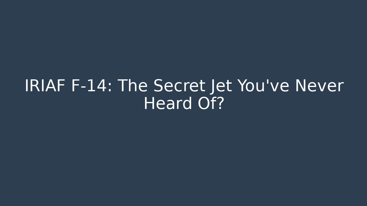 IRIAF F-14: The Secret Jet You've Never Heard Of?