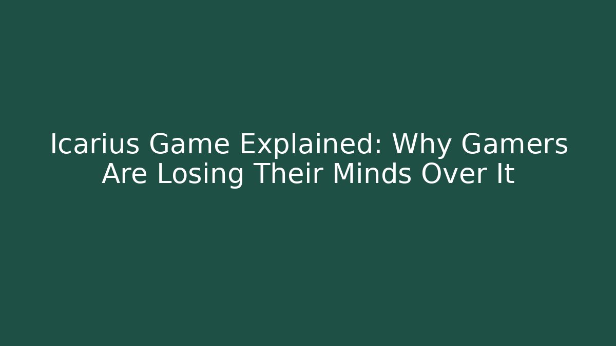 Icarius Game Explained: Why Gamers Are Losing Their Minds Over It
