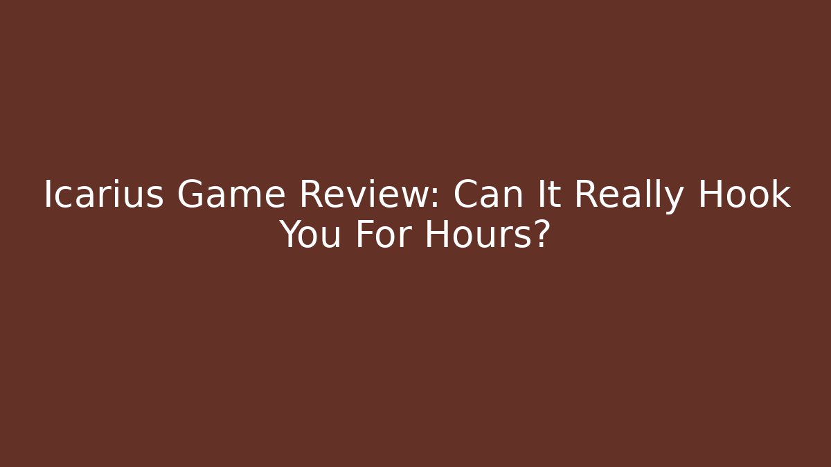 Icarius Game Review: Can It Really Hook You For Hours?