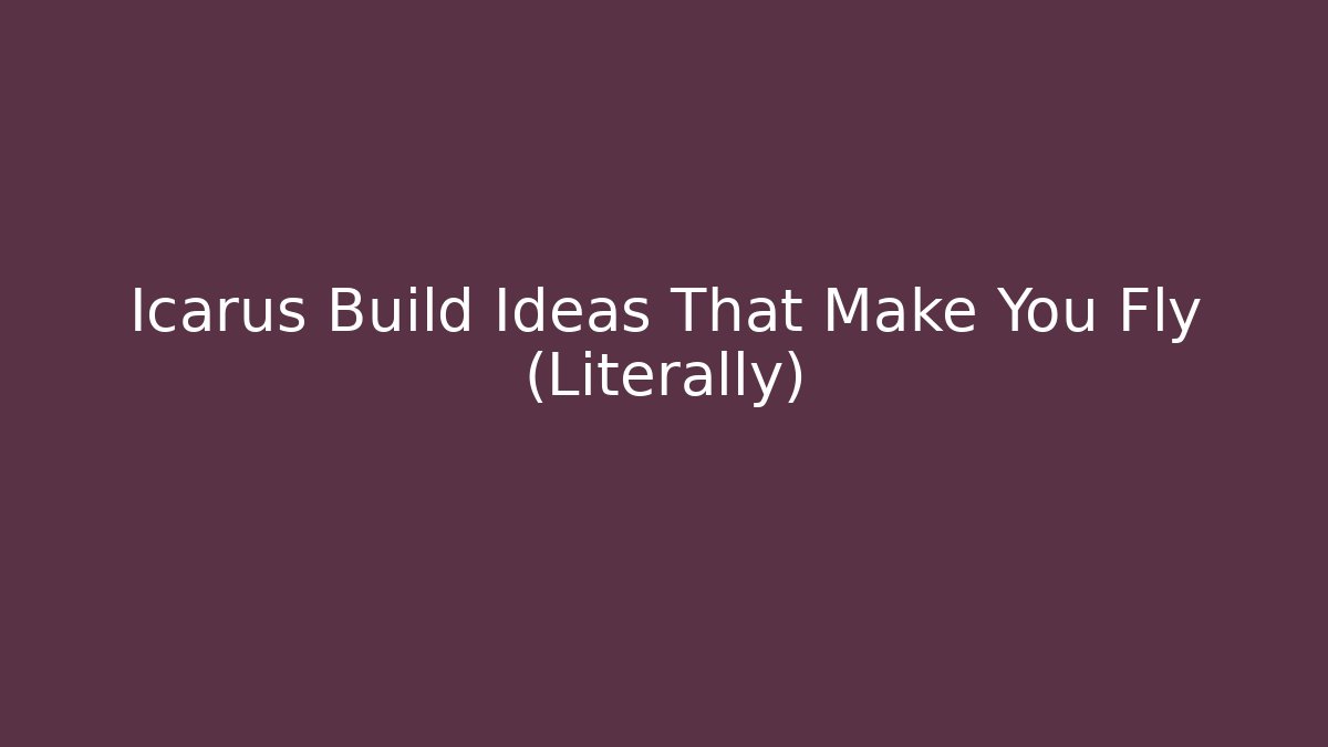 Icarus Build Ideas That Make You Fly (Literally) - Vintage E-Juice