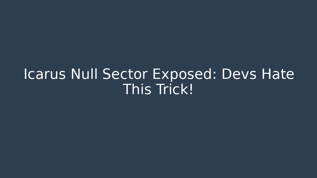 Icarus Null Sector Exposed: Devs Hate This Trick! - Vintage E-Juice