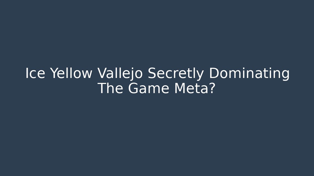 Ice Yellow Vallejo Secretly Dominating The Game Meta?