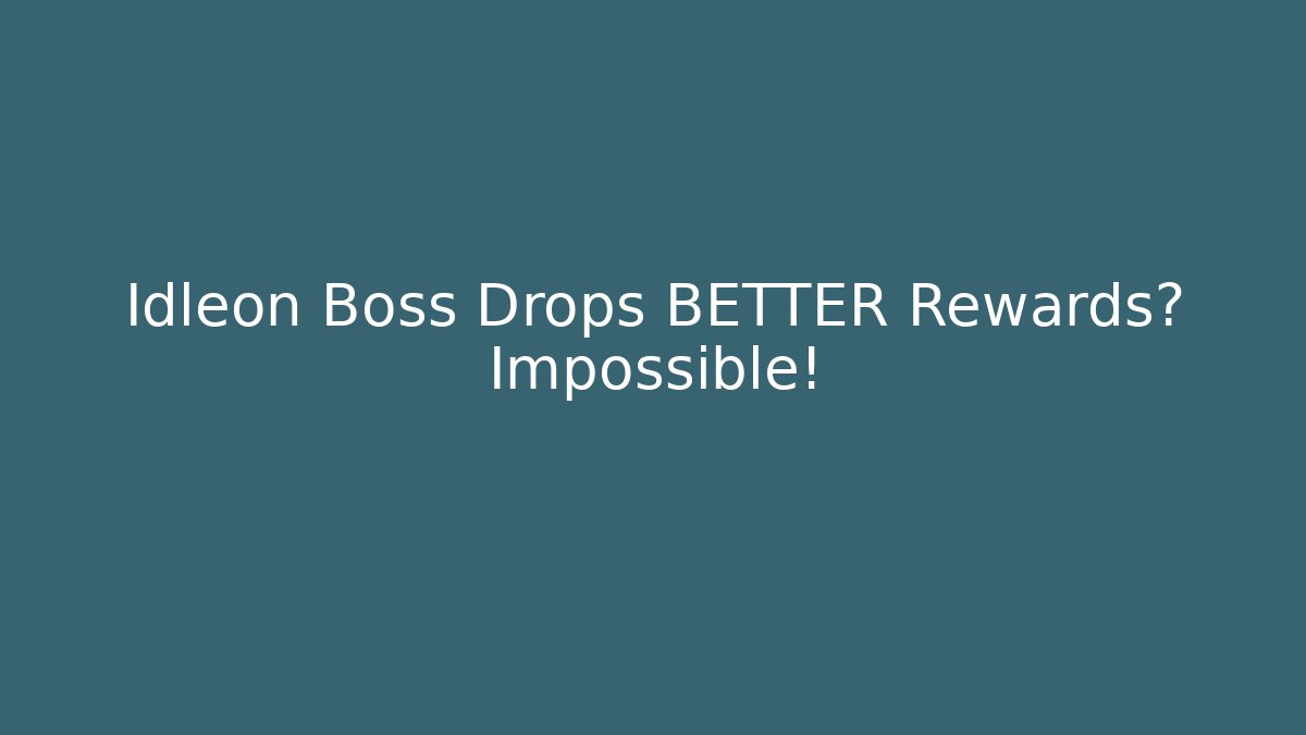 Idleon Boss Drops BETTER Rewards? Impossible!