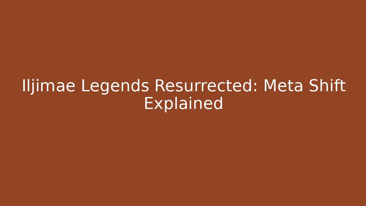 Iljimae Legends Resurrected: Meta Shift Explained
