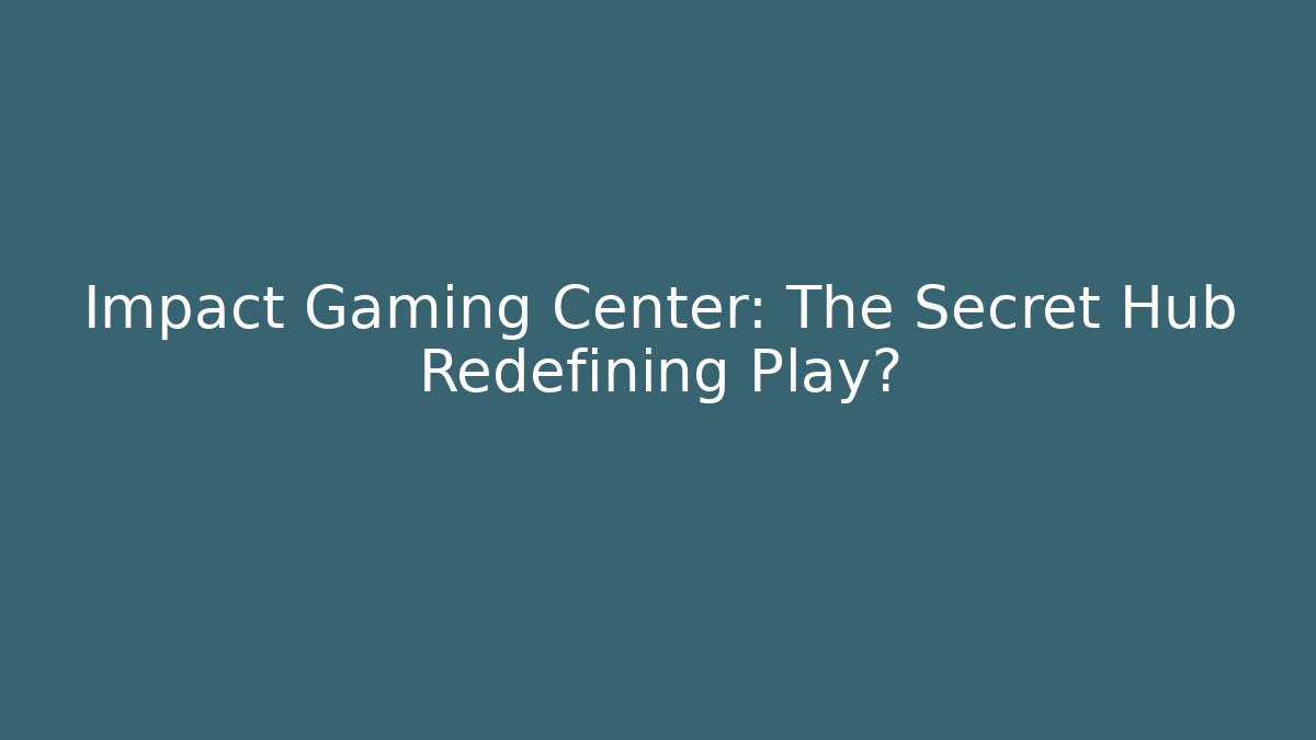 Impact Gaming Center: The Secret Hub Redefining Play? - Vintage E-Juice