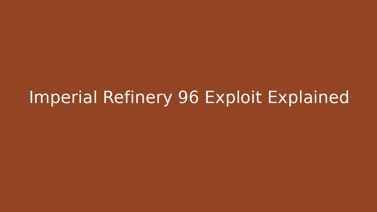 Imperial Refinery 96 Exploit Explained - Vintage E-Juice