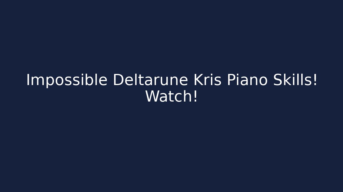 Impossible Deltarune Kris Piano Skills! Watch!