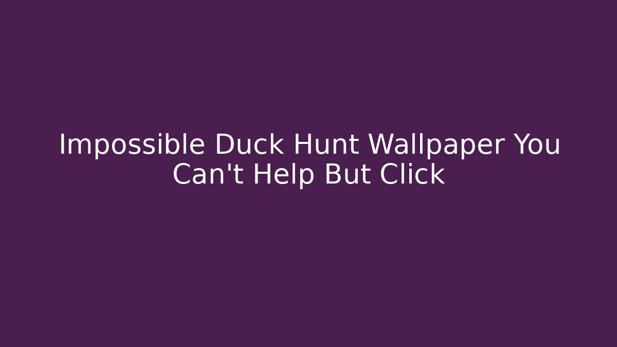 Impossible Duck Hunt Wallpaper You Can't Help But Click