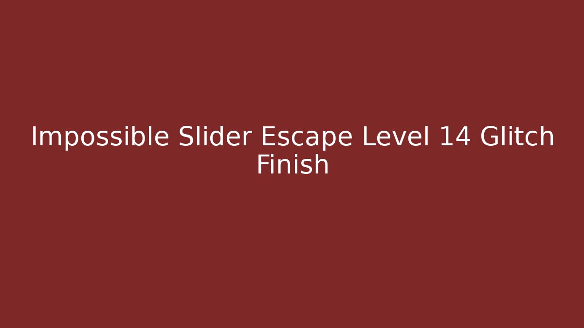 Impossible Slider Escape Level 14 Glitch Finish