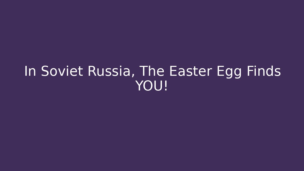 In Soviet Russia, The Easter Egg Finds YOU! - Vintage E-Juice