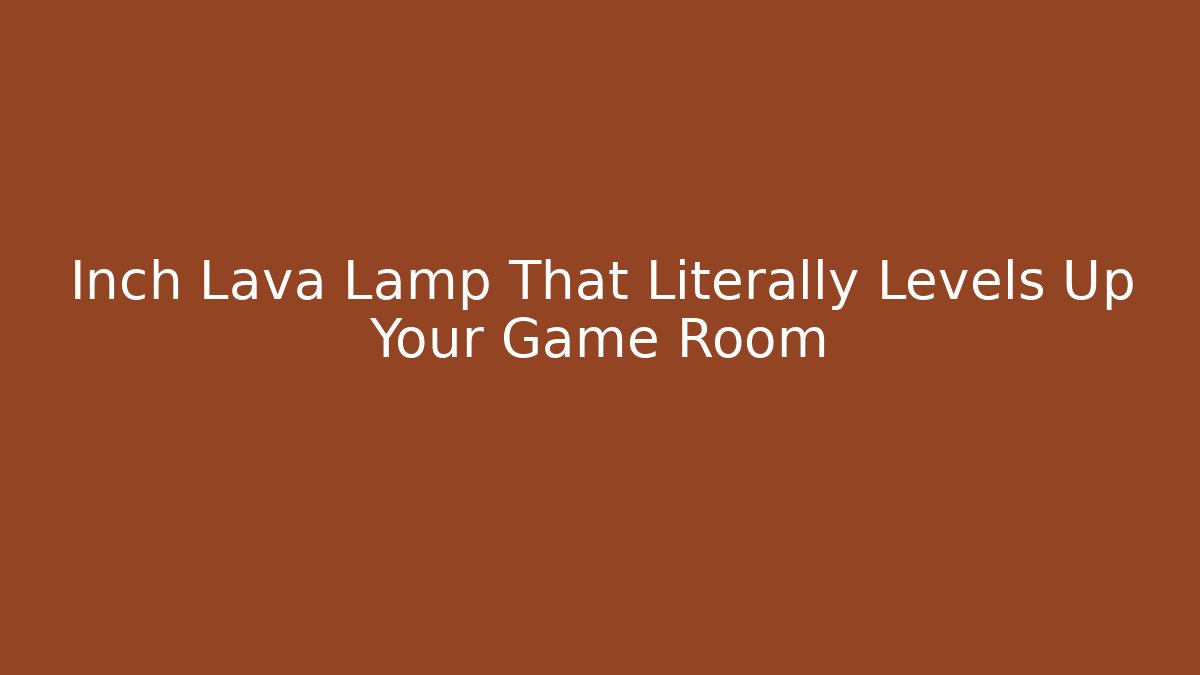 Inch Lava Lamp That Literally Levels Up Your Game Room