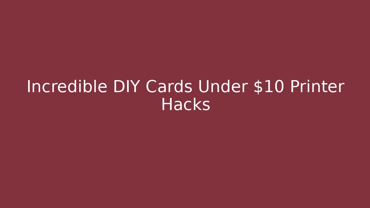 Incredible DIY Cards Under $10 Printer Hacks - Vintage E-Juice