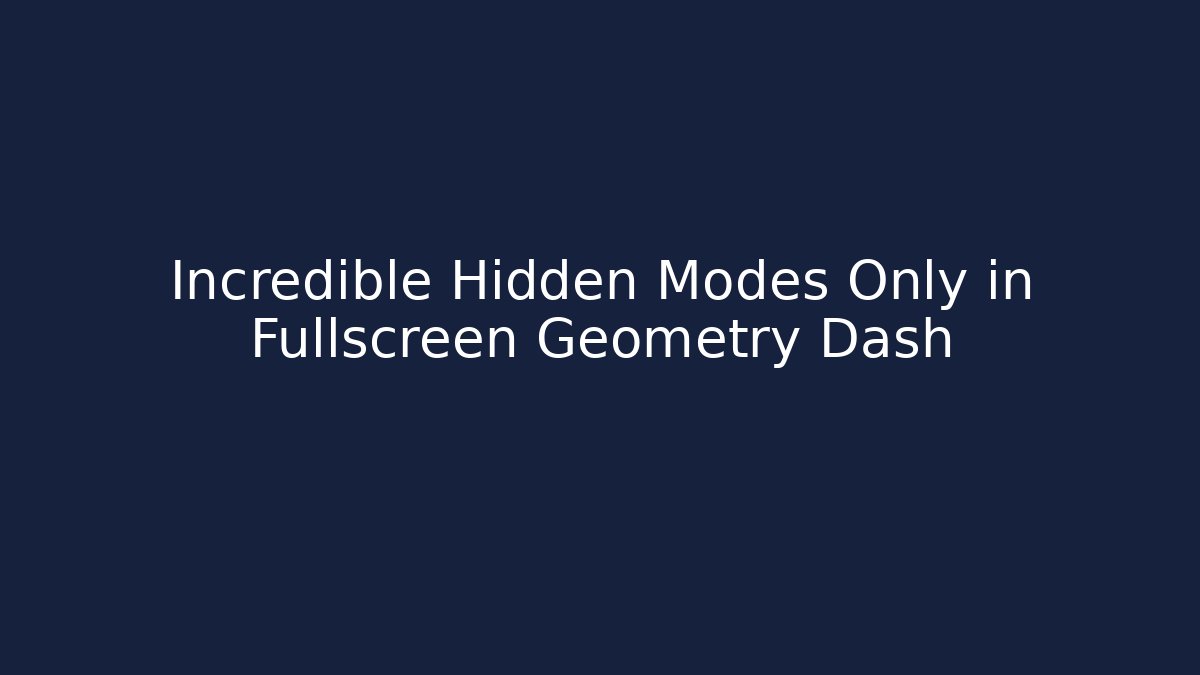Incredible Hidden Modes Only in Fullscreen Geometry Dash - Vintage E-Juice