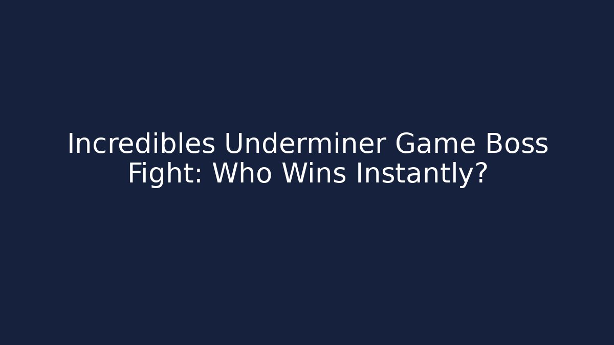 Incredibles Underminer Game Boss Fight: Who Wins Instantly? - Vintage E-Juice