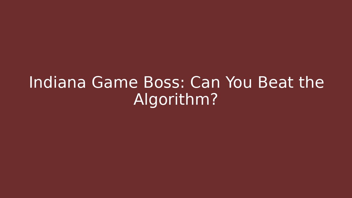 Indiana Game Boss: Can You Beat the Algorithm?