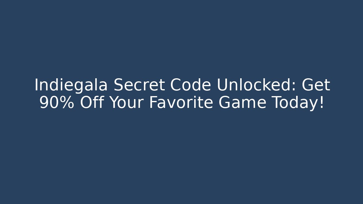 Indiegala Secret Code Unlocked: Get 90% Off Your Favorite Game Today!