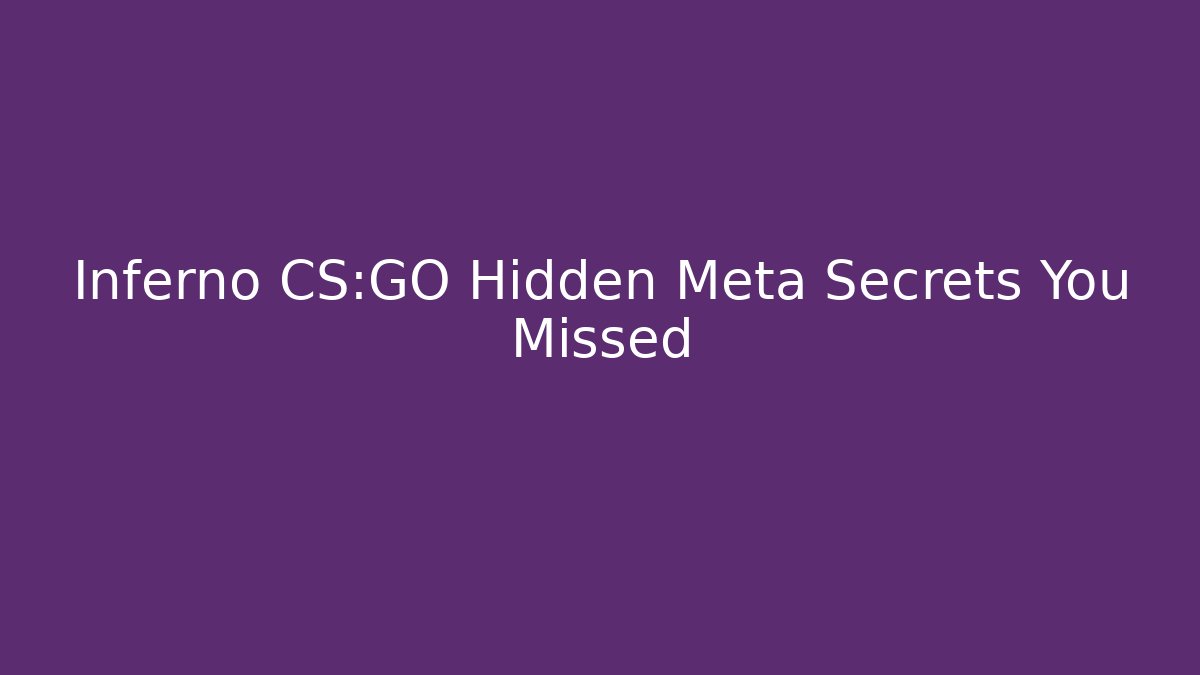 Inferno CS:GO Hidden Meta Secrets You Missed - Vintage E-Juice