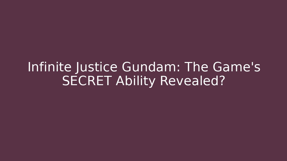 Infinite Justice Gundam: The Game's SECRET Ability Revealed?