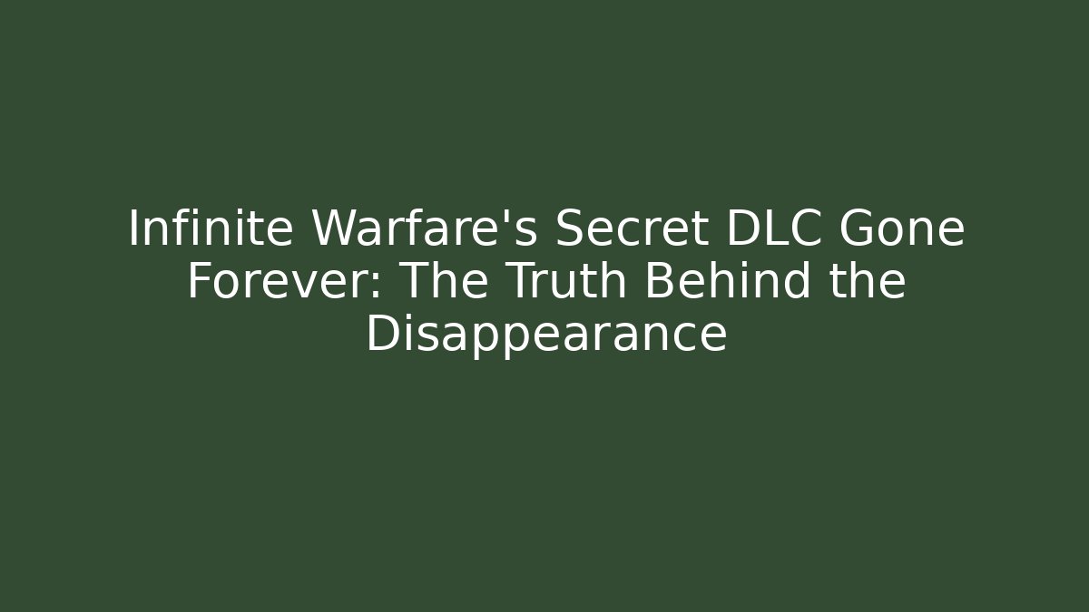 Infinite Warfare's Secret DLC Gone Forever: The Truth Behind the Disappearance