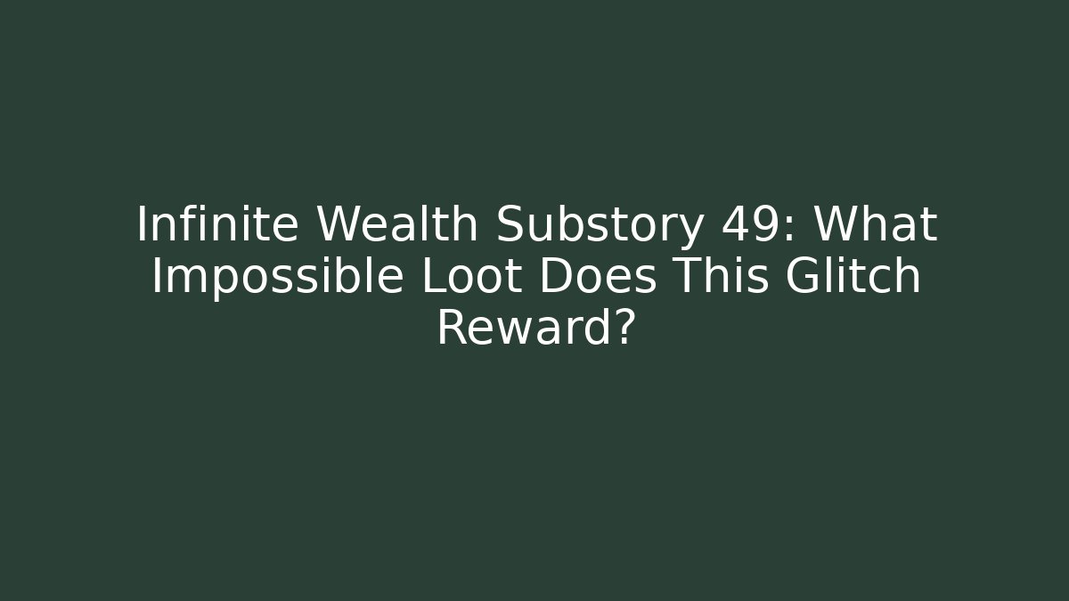 Infinite Wealth Substory 49: What Impossible Loot Does This Glitch Reward? - Vintage E-Juice