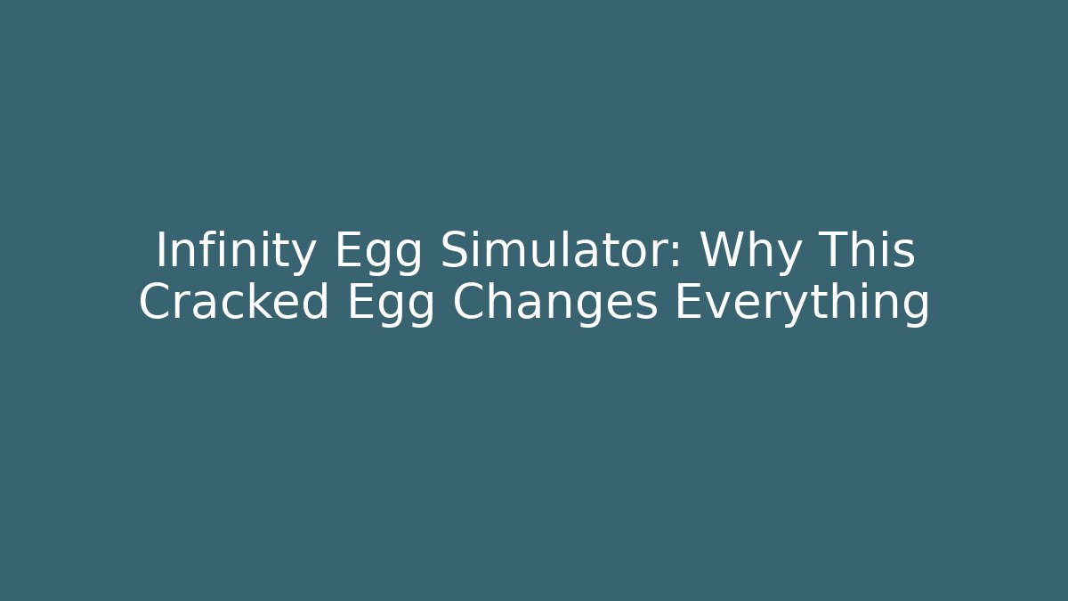 Infinity Egg Simulator: Why This Cracked Egg Changes Everything - Vintage E-Juice