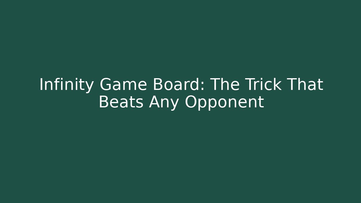 Infinity Game Board: The Trick That Beats Any Opponent - Vintage E-Juice