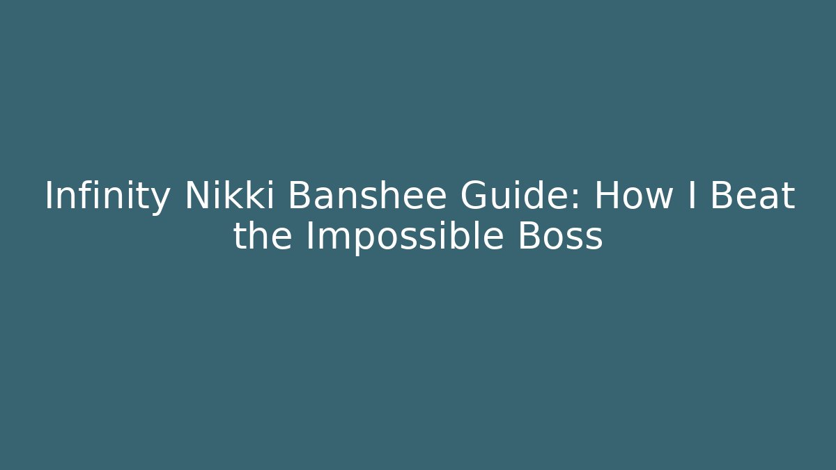Infinity Nikki Banshee Guide: How I Beat the Impossible Boss